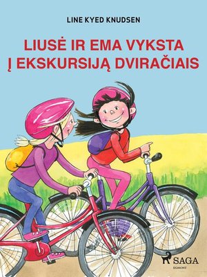 cover image of Liusė ir Ema vyksta į ekskursiją dviračiais